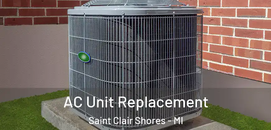  AC Unit Replacement Saint Clair Shores - MI