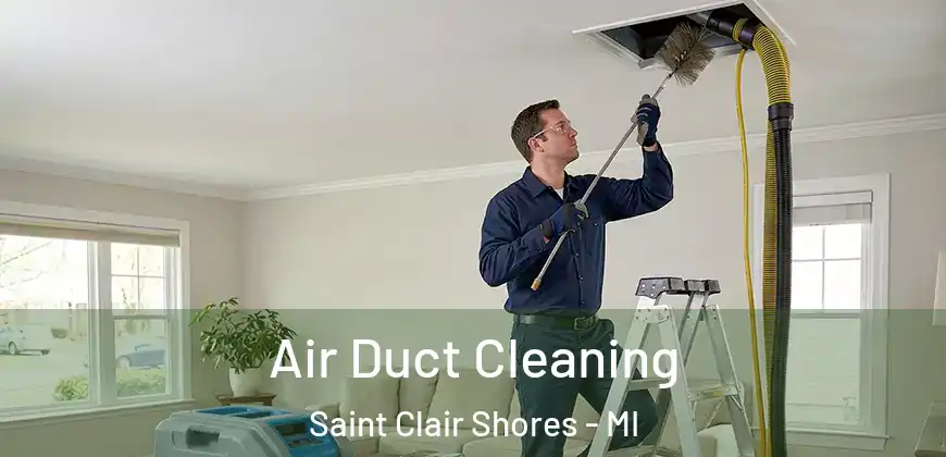 Air Duct Cleaning Saint Clair Shores - MI