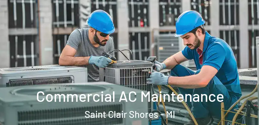 Commercial AC Maintenance Saint Clair Shores - MI