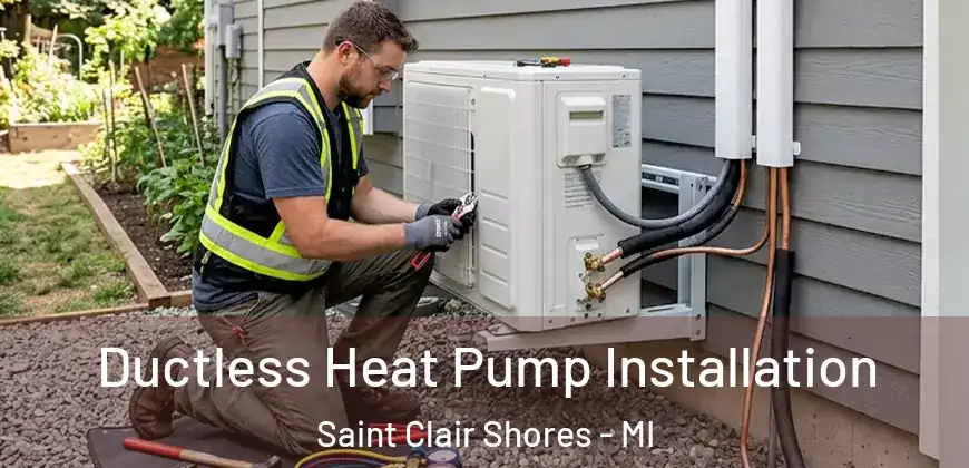 Ductless Heat Pump Installation Saint Clair Shores - MI