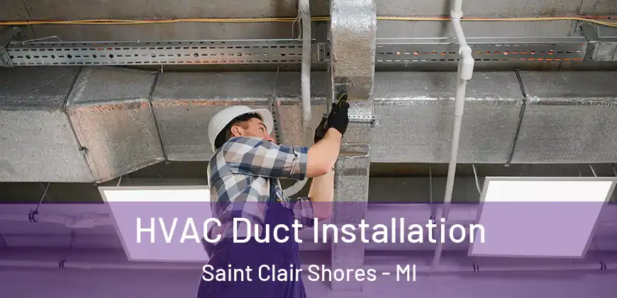 HVAC Duct Installation Saint Clair Shores - MI