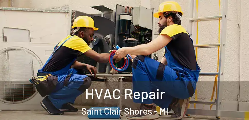 HVAC Repair Saint Clair Shores - MI