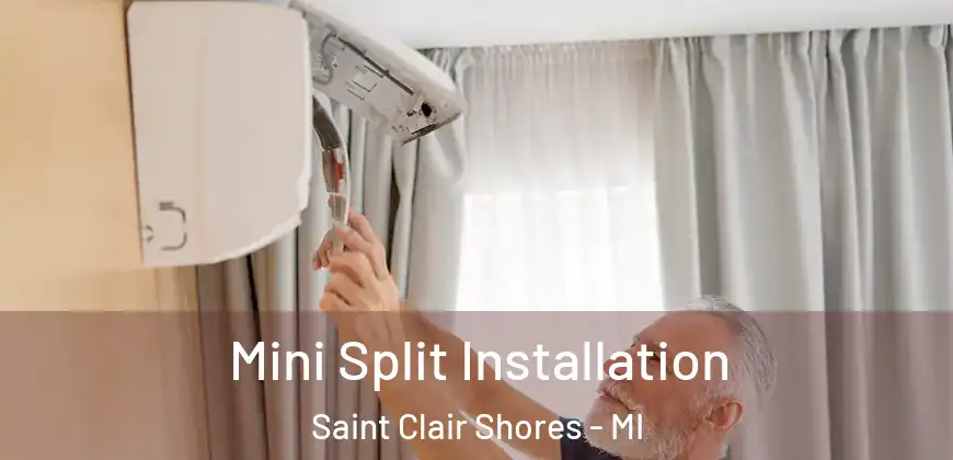  Mini Split Installation Saint Clair Shores - MI